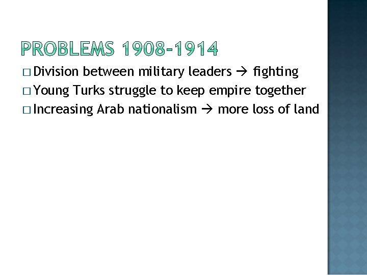 � Division between military leaders fighting � Young Turks struggle to keep empire together