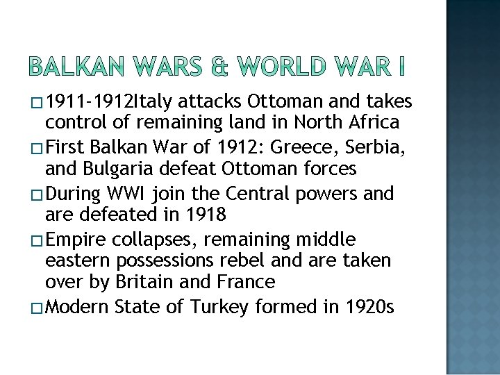 � 1911 -1912 Italy attacks Ottoman and takes control of remaining land in North