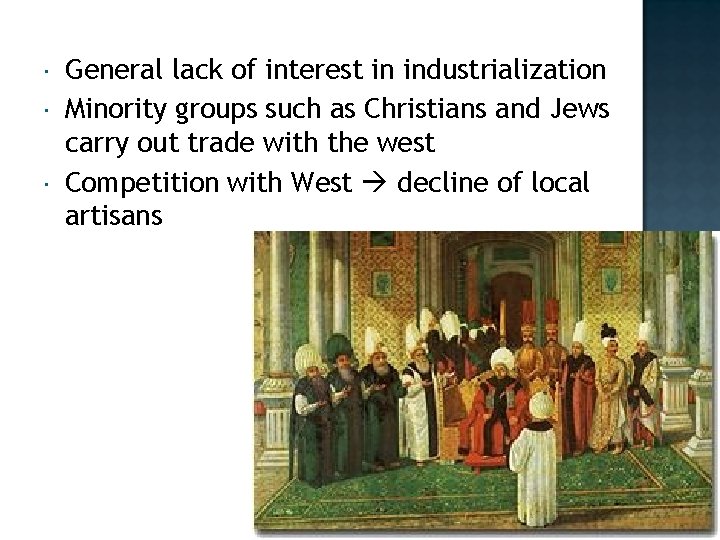  General lack of interest in industrialization Minority groups such as Christians and Jews