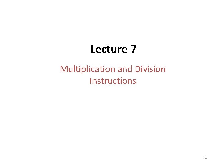 Lecture 7 Multiplication and Division Instructions 1 