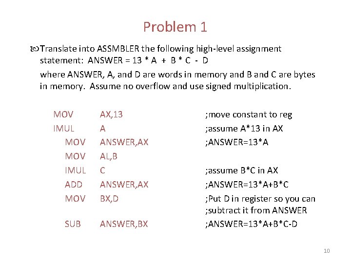 Problem 1 Translate into ASSMBLER the following high-level assignment statement: ANSWER = 13 *