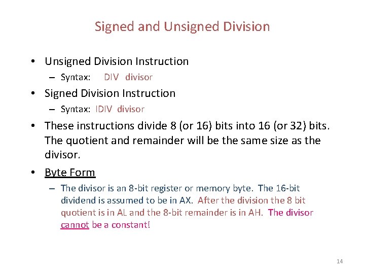 Signed and Unsigned Division • Unsigned Division Instruction – Syntax: DIV divisor • Signed