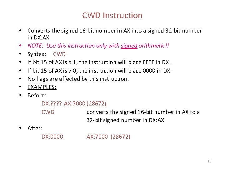 CWD Instruction • Converts the signed 16 -bit number in AX into a signed