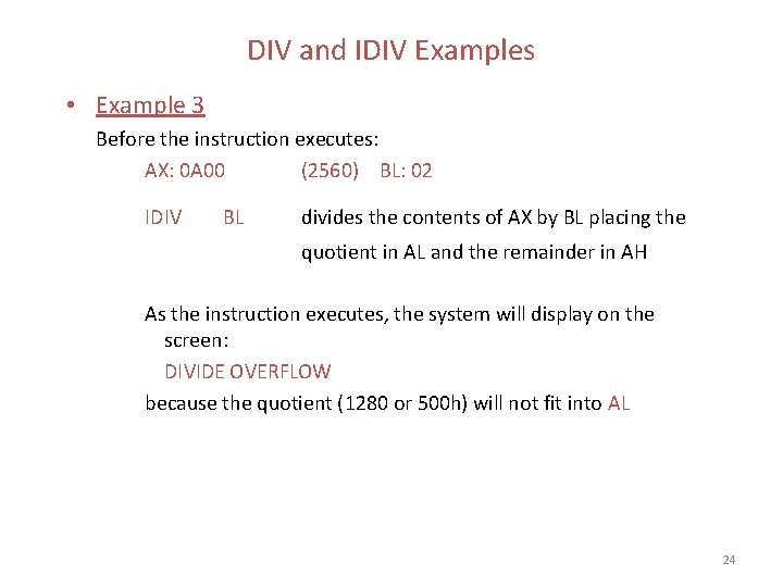 DIV and IDIV Examples • Example 3 Before the instruction executes: AX: 0 A