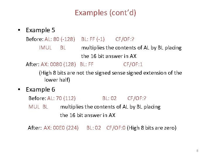 Examples (cont’d) • Example 5 Before: AL: 80 (-128) IMUL BL BL: FF (-1)