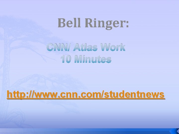 Bell Ringer: CNN/ Atlas Work 10 Minutes http: //www. cnn. com/studentnews 