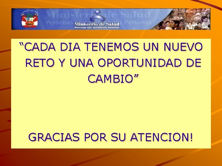 “CADA DIA TENEMOS UN NUEVO RETO Y UNA OPORTUNIDAD DE CAMBIO” GRACIAS POR SU