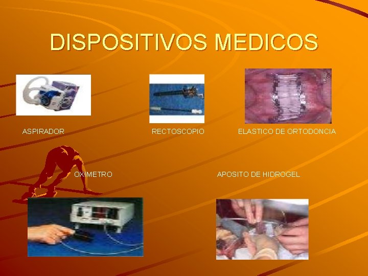 DISPOSITIVOS MEDICOS ASPIRADOR RECTOSCOPIO OXIMETRO ELASTICO DE ORTODONCIA APOSITO DE HIDROGEL 