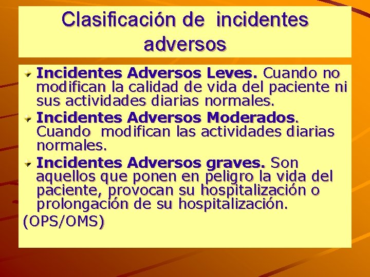 Clasificación de incidentes adversos Incidentes Adversos Leves. Cuando no modifican la calidad de vida