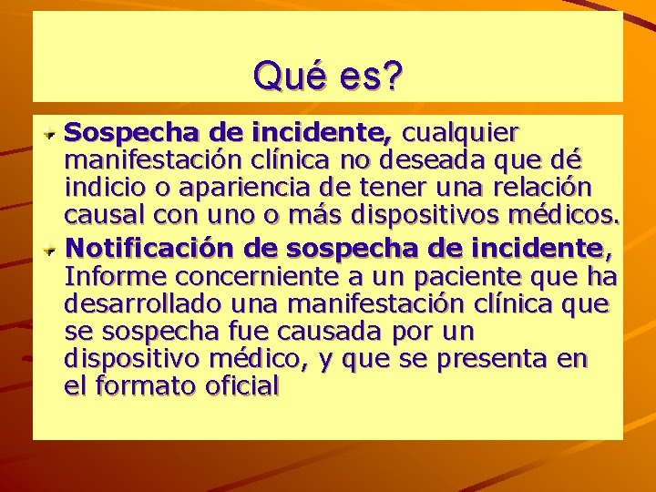 Qué es? Sospecha de incidente, cualquier manifestación clínica no deseada que dé indicio o