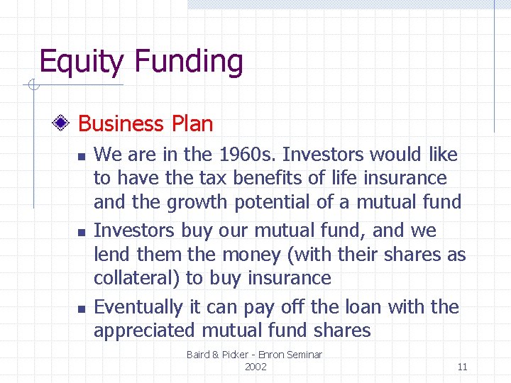Equity Funding Business Plan n We are in the 1960 s. Investors would like Equity Funding Business Plan n We are in the 1960 s. Investors would like