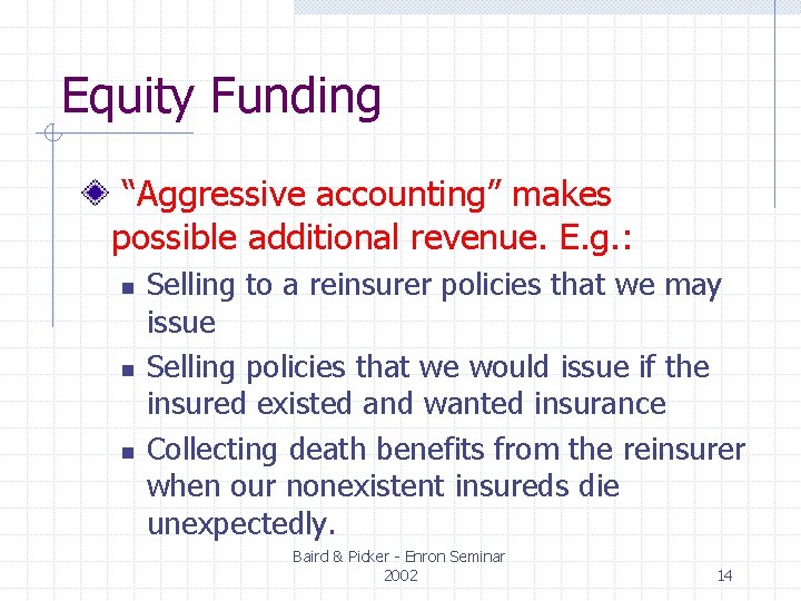 Equity Funding “Aggressive accounting” makes possible additional revenue. E. g. : n n n Equity Funding “Aggressive accounting” makes possible additional revenue. E. g. : n n n