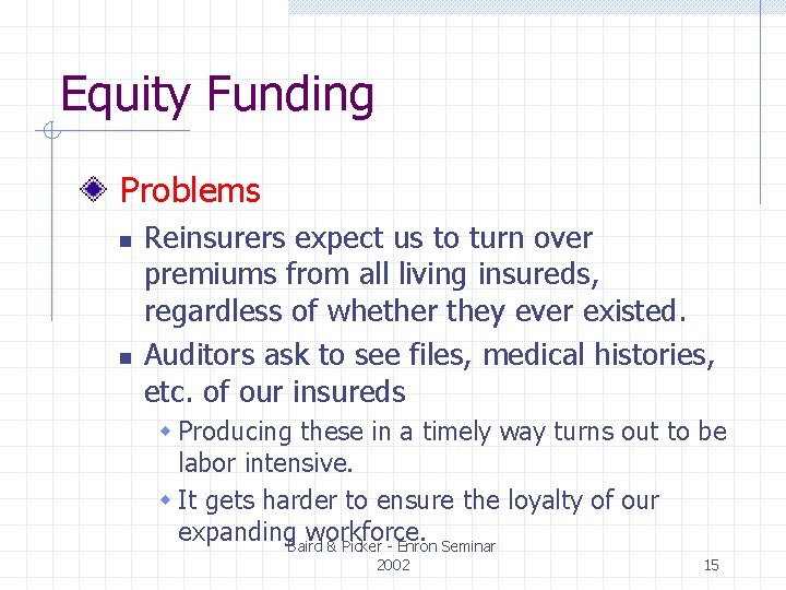 Equity Funding Problems n n Reinsurers expect us to turn over premiums from all Equity Funding Problems n n Reinsurers expect us to turn over premiums from all