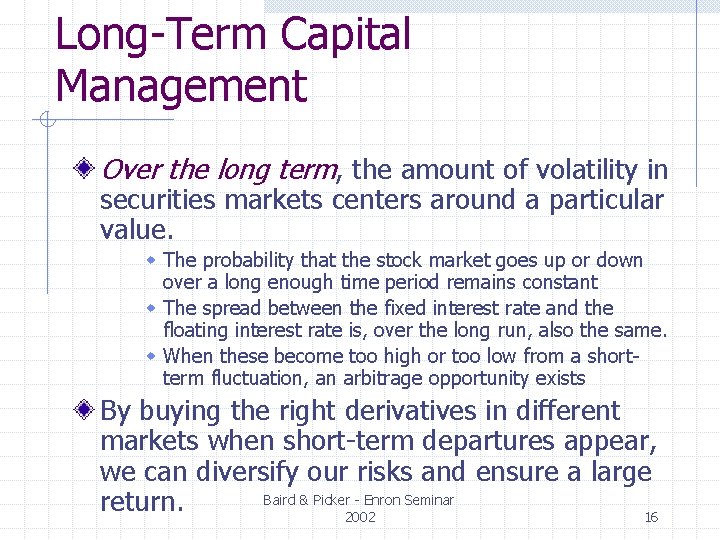 Long-Term Capital Management Over the long term, the amount of volatility in securities markets Long-Term Capital Management Over the long term, the amount of volatility in securities markets