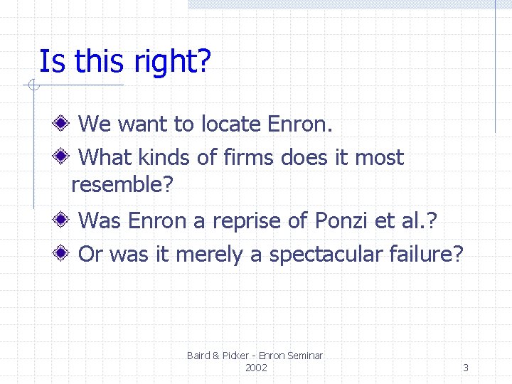 Is this right? We want to locate Enron. What kinds of firms does it Is this right? We want to locate Enron. What kinds of firms does it