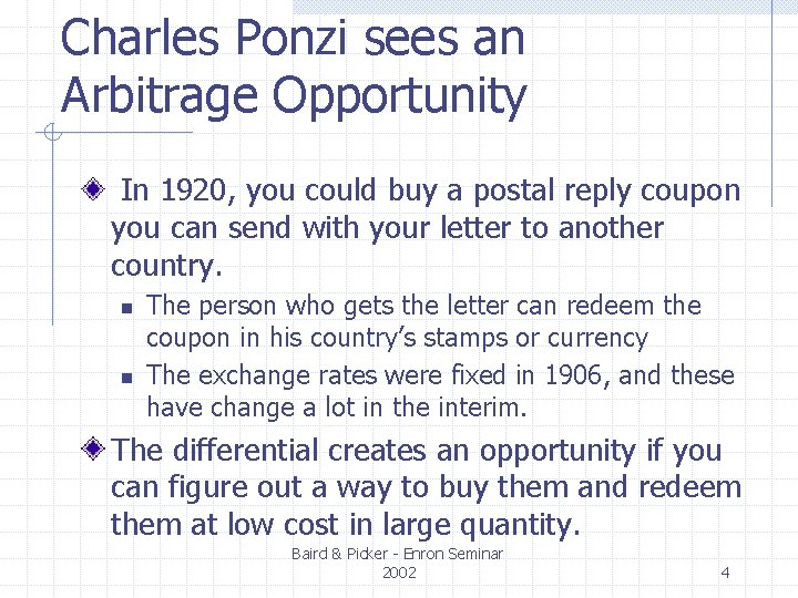Charles Ponzi sees an Arbitrage Opportunity In 1920, you could buy a postal reply Charles Ponzi sees an Arbitrage Opportunity In 1920, you could buy a postal reply