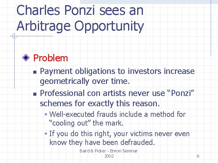 Charles Ponzi sees an Arbitrage Opportunity Problem n n Payment obligations to investors increase Charles Ponzi sees an Arbitrage Opportunity Problem n n Payment obligations to investors increase