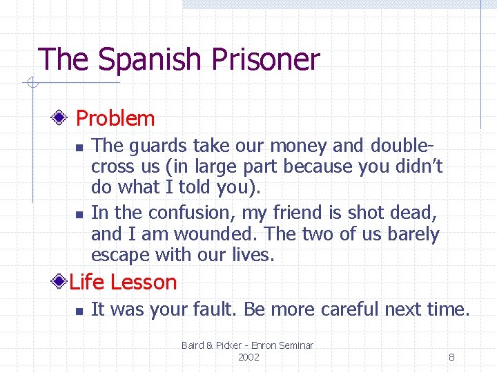 The Spanish Prisoner Problem n n The guards take our money and doublecross us The Spanish Prisoner Problem n n The guards take our money and doublecross us