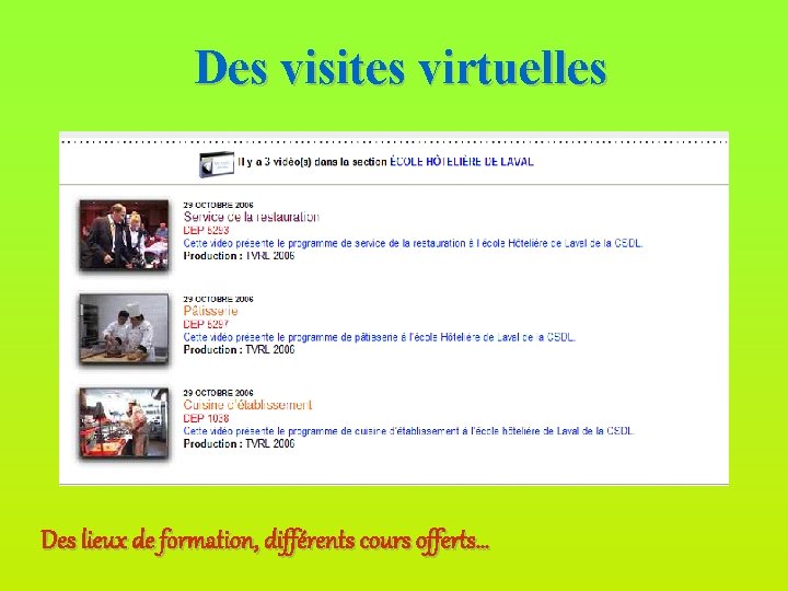 Des visites virtuelles Des lieux de formation, différents cours offerts… 