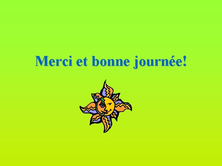 Merci et bonne journée! 