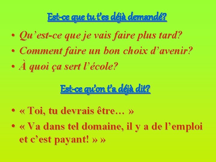 Est-ce que tu t’es déjà demandé? • Qu’est-ce que je vais faire plus tard?