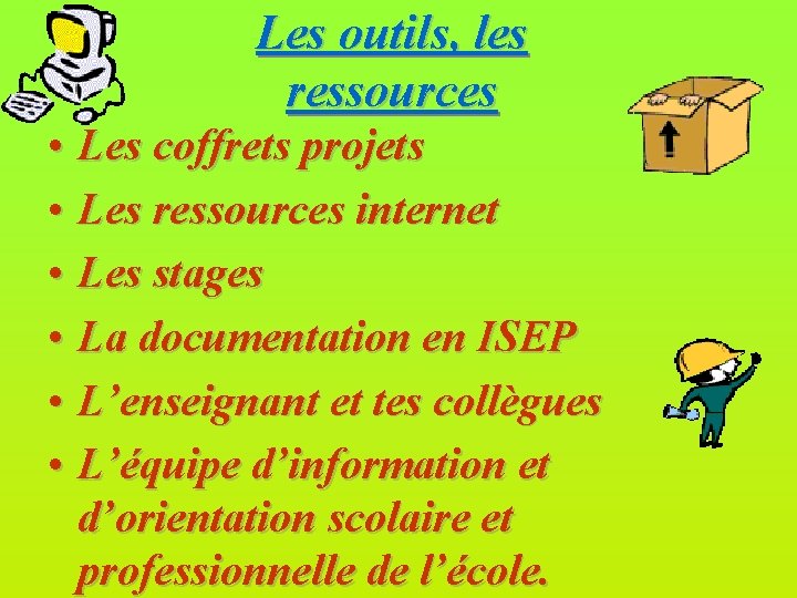 Les outils, les ressources • Les coffrets projets • Les ressources internet • Les