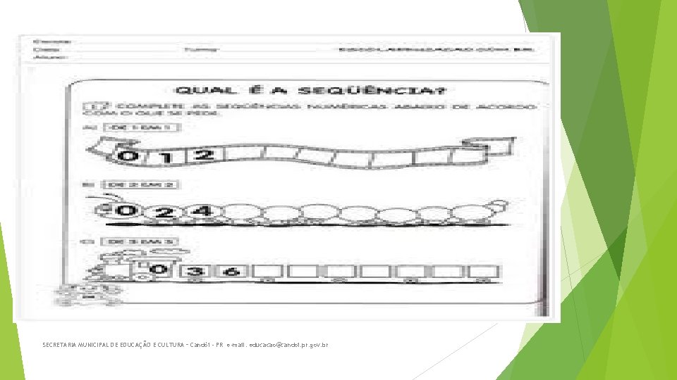 SECRETARIA MUNICIPAL DE EDUCAÇÃO E CULTURA – Candói - PR e-mail: educacao@candoi. pr. gov.