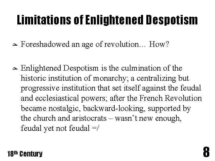 Limitations of Enlightened Despotism ﺣ Foreshadowed an age of revolution… How? ﺣ Enlightened Despotism