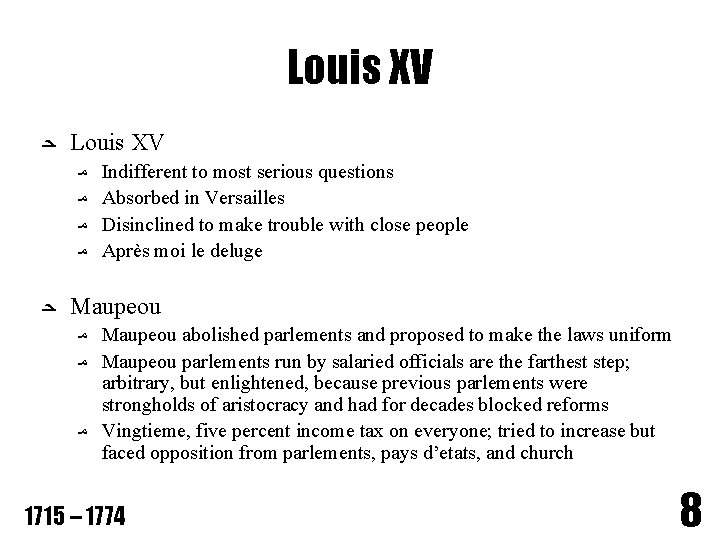 Louis XV ﺣ Louis XV ﻣ ﻣ Indifferent to most serious questions Absorbed in