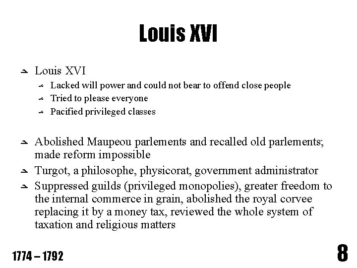 Louis XVI ﺣ Louis XVI ﻣ Lacked will power and could not bear to