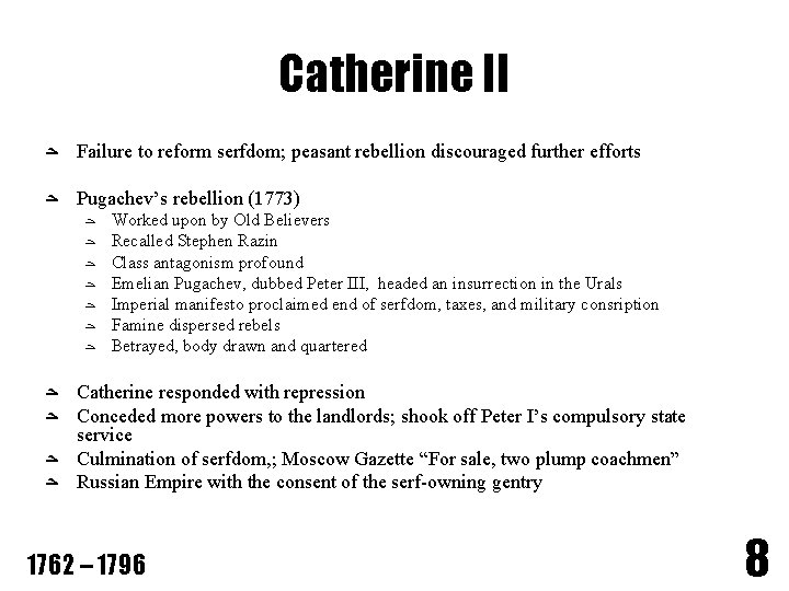Catherine II ﺣ Failure to reform serfdom; peasant rebellion discouraged further efforts ﺣ Pugachev’s