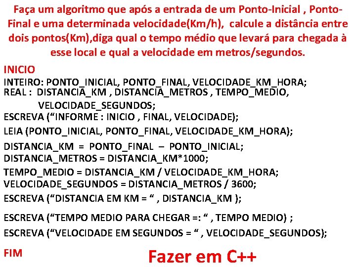 Faça um algoritmo que após a entrada de um Ponto Inicial , Ponto Final Faça um algoritmo que após a entrada de um Ponto Inicial , Ponto Final