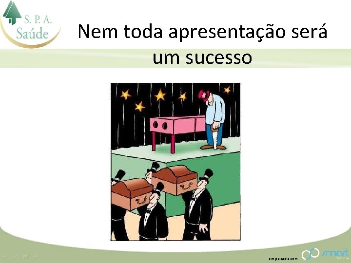 Nem toda apresentação será um sucesso em parceria com 