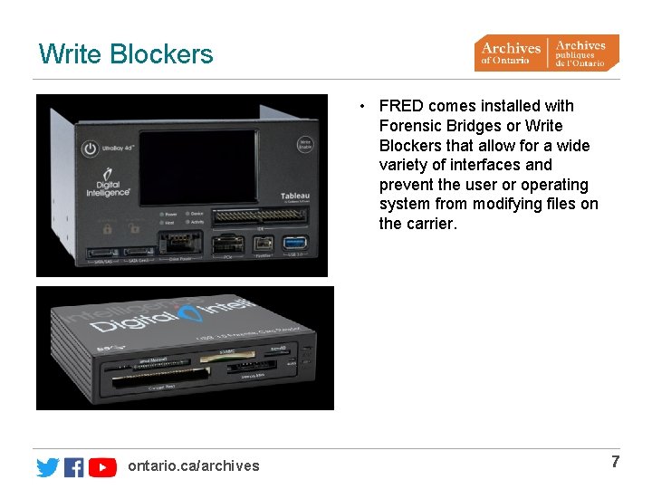 Write Blockers • FRED comes installed with Forensic Bridges or Write Blockers that allow