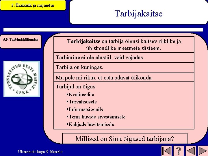 5. Üksikisik ja majandus Tarbijakaitse 5. 5. Tarbimiskäitumine Tarbijakaitse on tarbija õigusi kaitsev riiklike