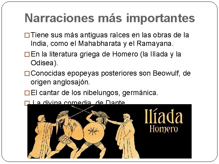 Narraciones más importantes � Tiene sus más antiguas raíces en las obras de la