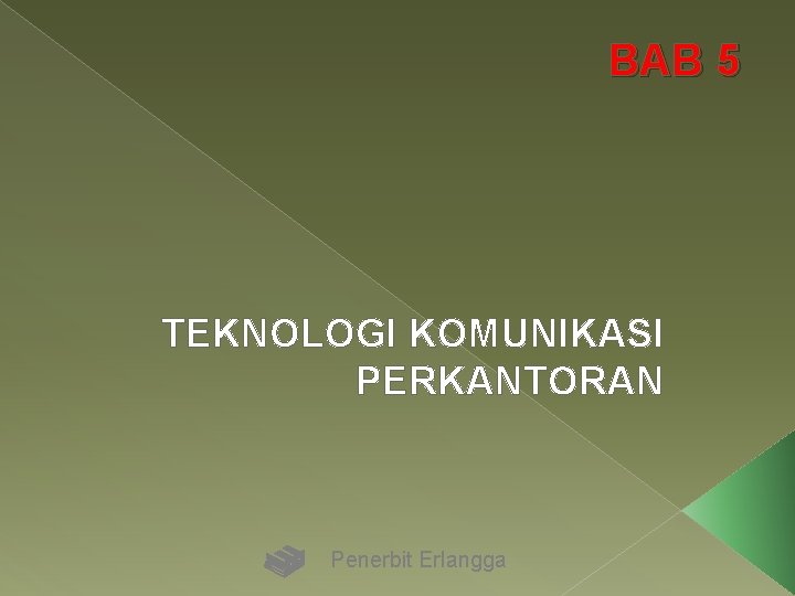 BAB 5 TEKNOLOGI KOMUNIKASI PERKANTORAN Penerbit Erlangga 