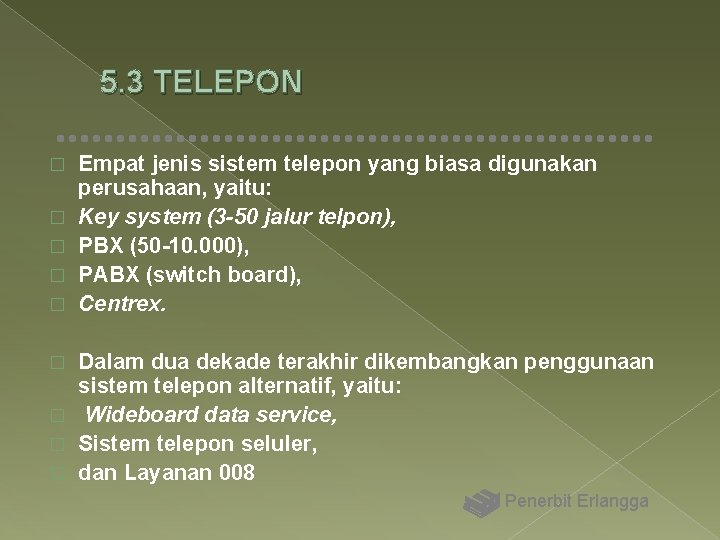 5. 3 TELEPON � � � Empat jenis sistem telepon yang biasa digunakan perusahaan,