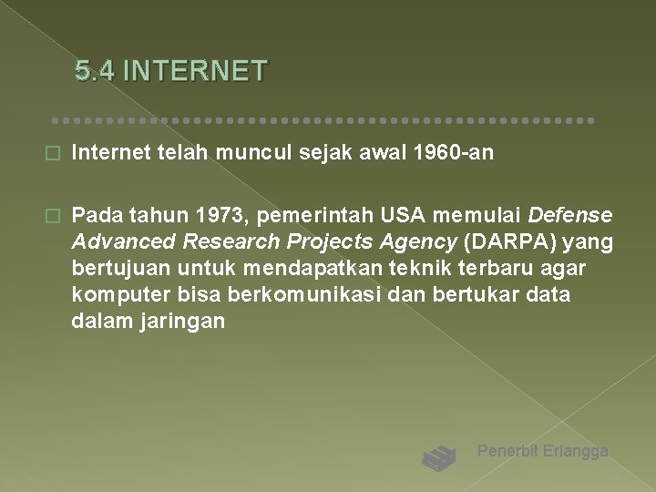 5. 4 INTERNET � Internet telah muncul sejak awal 1960 -an � Pada tahun