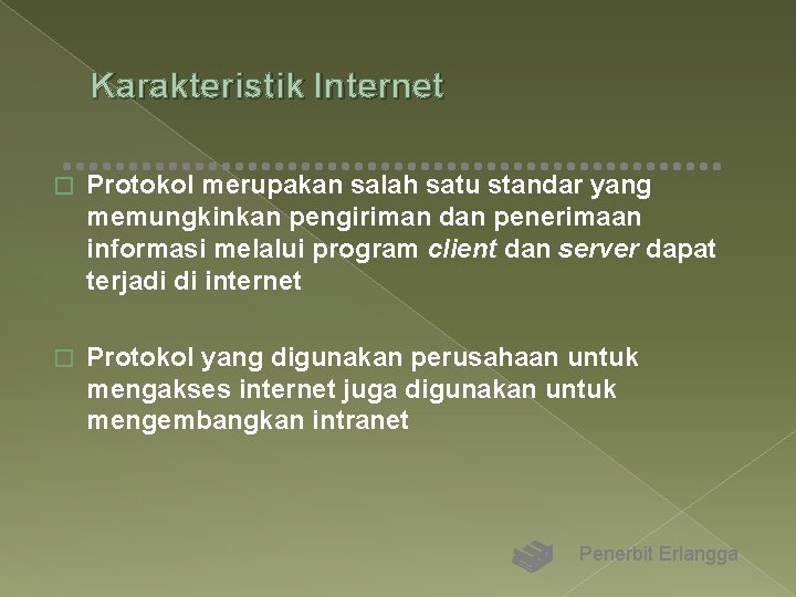 Karakteristik Internet � Protokol merupakan salah satu standar yang memungkinkan pengiriman dan penerimaan informasi