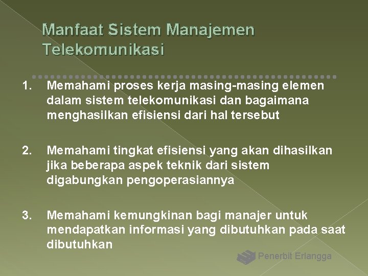 Manfaat Sistem Manajemen Telekomunikasi 1. Memahami proses kerja masing-masing elemen dalam sistem telekomunikasi dan