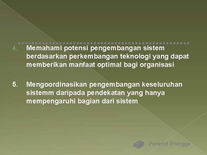 4. Memahami potensi pengembangan sistem berdasarkan perkembangan teknologi yang dapat memberikan manfaat optimal bagi