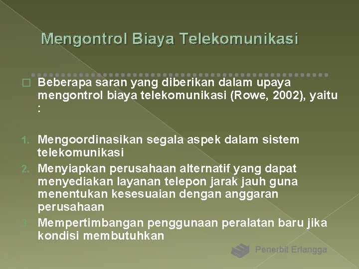 Mengontrol Biaya Telekomunikasi � Beberapa saran yang diberikan dalam upaya mengontrol biaya telekomunikasi (Rowe,