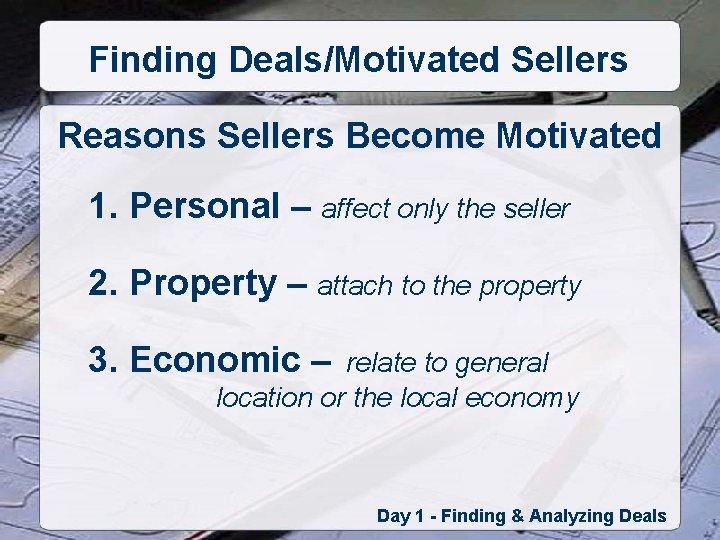 Finding Deals/Motivated Sellers Reasons Sellers Become Motivated 1. Personal – affect only the seller