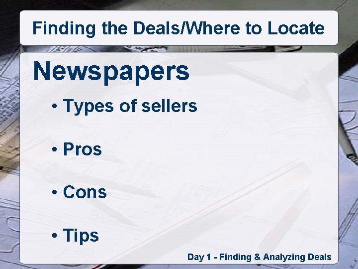 Finding the Deals/Where to Locate Newspapers • Types of sellers • Pros • Cons
