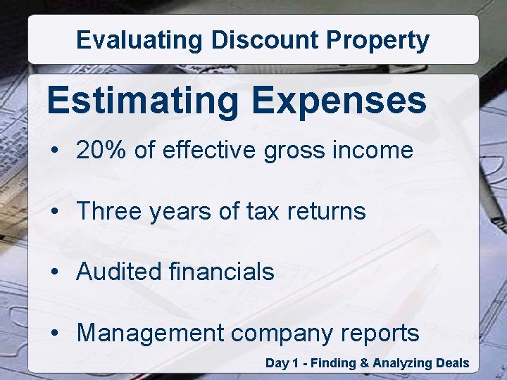 Evaluating Discount Property Estimating Expenses • 20% of effective gross income • Three years