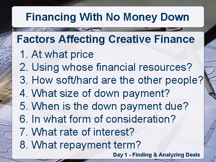 Financing With No Money Down Factors Affecting Creative Finance 1. At what price 2.