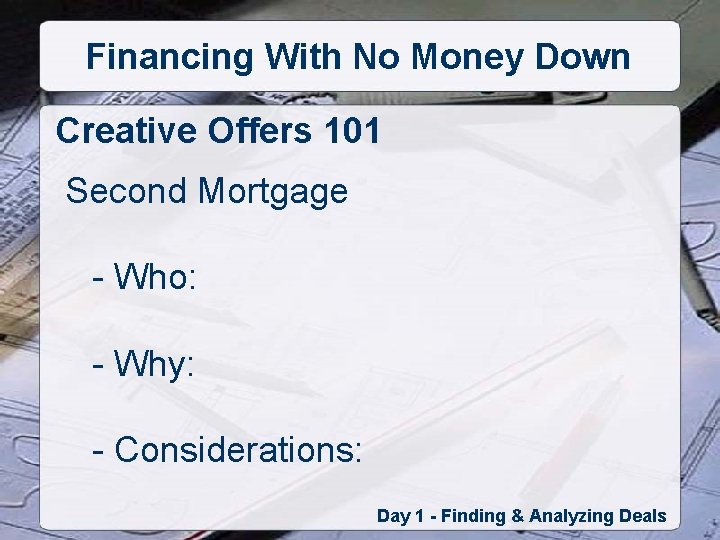 Financing With No Money Down Creative Offers 101 Second Mortgage - Who: - Why: