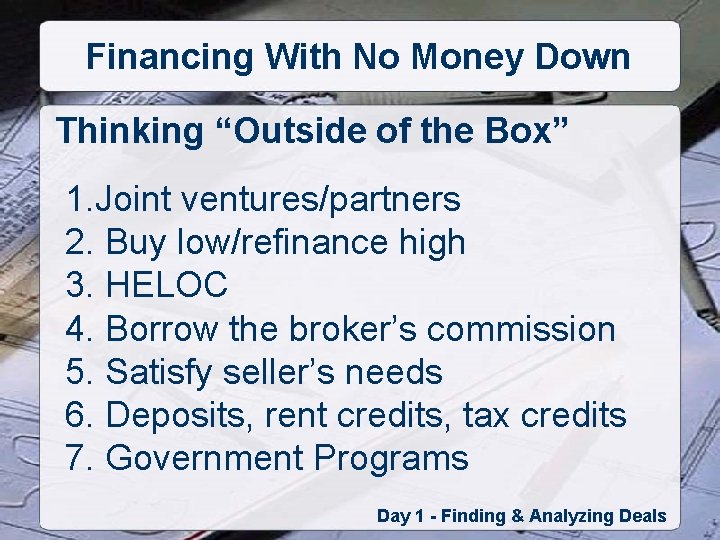 Financing With No Money Down Thinking “Outside of the Box” 1. Joint ventures/partners 2.