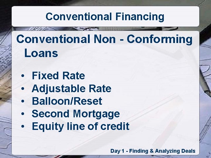 Conventional Financing Conventional Non - Conforming Loans • • • Fixed Rate Adjustable Rate